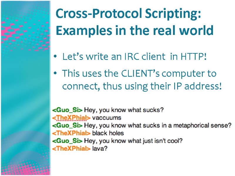 Cross-Protocol Scripting: Examples in the real world Let’s write an IRC client  in